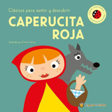 Clásicos Para Sentir Y Descubrir - Caperucita Roja