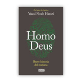 Homo Deus: Breve Historia Del Mañana / Yuval Noah Harari