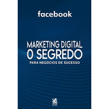 Livro Marketing Digital O Segredo - Facebook