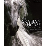 The Arabian Horse / El Pura Sangre Arabe - Gabriele Boiselle