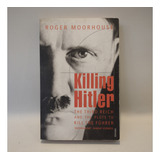 Killing Hitler Roger Moorehouse Vintage