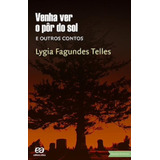 Venha Ver O Pôr Do Sol E Outros Contos, De Telles, Lygia Fagundes. Série Boa Prosa Editora Somos Sistema De Ensino, Capa Mole Em Português, 2014