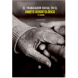 El Trabajador Social En El Ambito Gerontologico-2 Ediciãân, De Pastor Fayos, Ana. Editorial Formación Alcalá, S.l., Tapa Blanda En Español