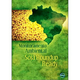 Livro Monitoramento Ambiental Soja Roundup Ready