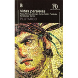 Vidas Paralelas: Teseo, Romulo, Licurgo, Numa, Solon, Publicola, Temistocles,, De Plutarco. Editorial Losada, Edición 1 En Español