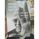 El País Que Me Tocó - Enrique Santos Calderón - Original 