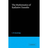 Libro The Mathematics Of Radiative Transfer - I.w. Busbri...