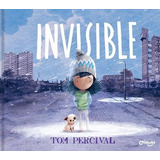 Invisible - Tom Percival, De Percival, Tom. Editorial Catapulta, Tapa Dura En Español