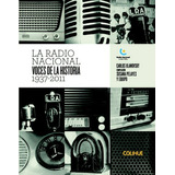 Radio Nacional, La. Voces De La Historia 1937-2011 - Carlos