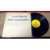 Don Carlos Esta Es Mi Cumbia 1993 Lp Disco Vinilo