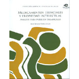 Medicamentos Esenciales Y Propiedad Intelectual. Análisis, De Luis Edgar Parra Salas. Serie 9587165692, Vol. 1. Editorial U. Javeriana, Tapa Blanda, Edición 2012 En Español, 2012