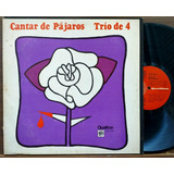 Trio De 4 - Cantar De Pajaros - Lp Año 1973 Folklore