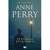 Un Funeral En La Niebla, De Perry, Anne. Editorial B De Bolsillo (ediciones B), Tapa Blanda En Español