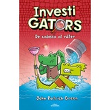 Investigators 2 - De Cabeza Al Váter, De Green, John Patrick. Serie Alfaguara Infantil Editorial Alfaguara Infantil, Tapa Dura En Español, 2022