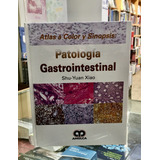 Atlas Color Y Sinopsis Patología Gastroinestinal  Xiao