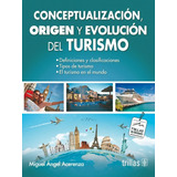 Conceptualización, Origen Y Evolución Del Turismo, De Acerenza, Miguel Angel., Vol. 3. Editorial Trillas, Tapa Blanda En Español, 2017