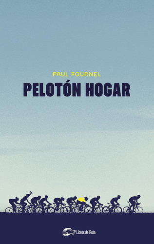 Libro: Peloton Hogar. Fornel, Paul. Libros De Ruta