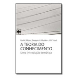 Livro A Teoria Do Conhecimento: Uma Introduçao Tematica, De Moser, Paul K.; Mulder, Dwayne H.; Trout, J. D.. Editora Wmf Martins Fontes - Pod, Capa Mole Em Português, 2009