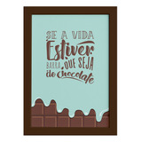 Quadro Cozinha Chocolate Frase Vida Moldura Marrom 22x32cm