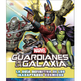 Marvel Guardianes De La Galaxia: La Guia Definitiva De Los Inadaptados Cosmicos, De Paul Drislane., Vol. 200 Grs. Editorial Dk, Tapa Dura En Español, 2017