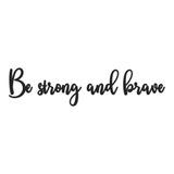 Be Strong And Brave Letras Mdf 3mm Aplique De Parede