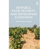 Biofuels, Food Security, And Developing Economies, De Nazia Mintz-habib. Editorial Taylor Francis Ltd, Tapa Dura En Inglés