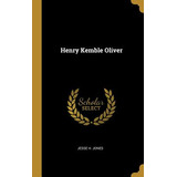 Libro Henry Kemble Oliver - Jones, Jesse H.