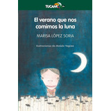 El Verano Que Nos Comimos La Luna, De López Soria, Marisa. Editorial Edebé, Tapa Blanda En Español