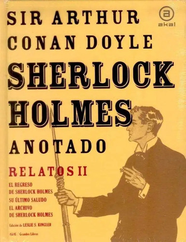 Sherlock Holmes Anotado Relatos Ii - El Regreso - Su Ultimo Saludo - El Archivo - P-dura, De Arthur An Doyle. Editorial Akal Ediciones, Tapa Dura, Edición 2012 En Español, 2011