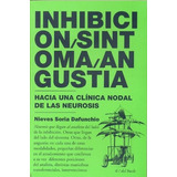 Inhibicion/ Sintoma/ Angustia / Hacia Una Clinica De Las Neu