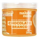 Pasta De Amendoim Naked Nuts 300g Proteico Todos Os Sabores