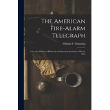 Libro The American Fire-alarm Telegraph: A Lecture Delive...