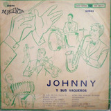 Johnny Y Sus Vaqueros Disco De Vinilo Lp Edicion Reducida Vg