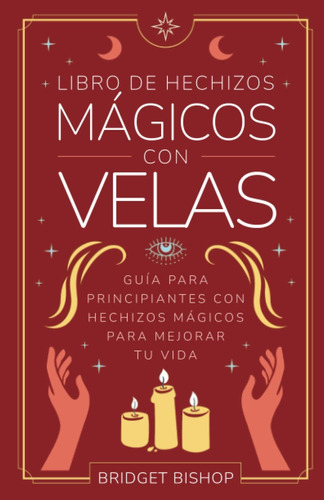 Libro De Hechizos Mágicos Con Velas: Guía Para Principian...
