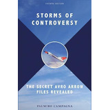 Libro Storms Of Controversy : The Secret Avro Arrow Files...