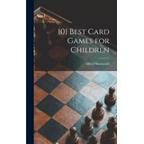 Libro 101 Best Card Games For Children - Sheinwold, Alfre...
