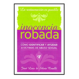 Inocencia Robada, De José Luis Cinalli. Editorial Fundación De La Ciudad, Tapa Blanda En Español, 2009