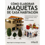 Como Elaborar Maquetas De Casa Habitación Trillas