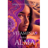 Libro: Vitaminas Para El Alma: Atrévete A Dar El Salto Cuánt