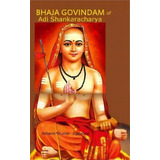 Bhaja Govindam Of Adi Shankaracharya, De Ashwini Kumar Aggarwal. Editorial Devotees Of Sri Sri Ravi Shankar Ashram, Tapa Blanda En Inglés