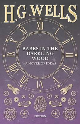 Libro Babes In The Darkling Wood - A Novel Of Ideas - H G...