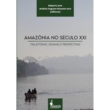 Amazonia No Seculo Xxi - Rafael R Ioris E Antonio A R Loris