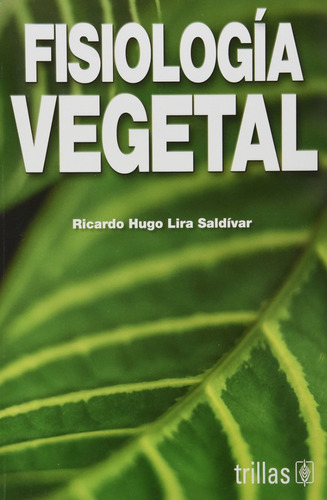 Fisiología Vegetal / Ricardo Hugo Lira Saldivar / Trillas