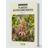 Manual De Cultivo Plantas Autoflorecientes Pablo Cunto Thc