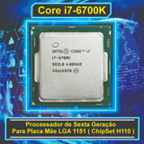 Processador Core I7 6700k 4.00ghz Lga 1151 ( Chipset H110 )