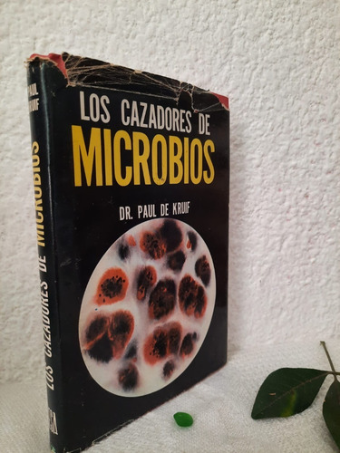 Los Cazadores De Microbios Dr. Paul De Kruif