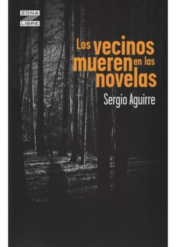 Vecinos Mueren En Las Novelas - Aguirre - Libro Zona Libre