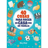 40 Cosas Para Hacer En Casa Con Mi Familia - Mai Y Fede, De Gonzalez De Langarica, Mariana. Editorial V&r, Tapa Blanda En Español, 2020
