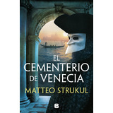 Libro El Cementerio De Venecia - Matteo Strukul - Ediciones B