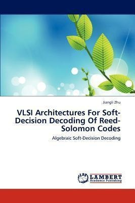 Vlsi Architectures For Soft-decision Decoding Of Reed-sol...